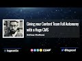 Giving your Content Team Full Autonomy with a Hugo CMS - David Large // HugoConf 2022