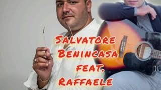 Salvatore Benincasa ft. Raffaele Castiglione \