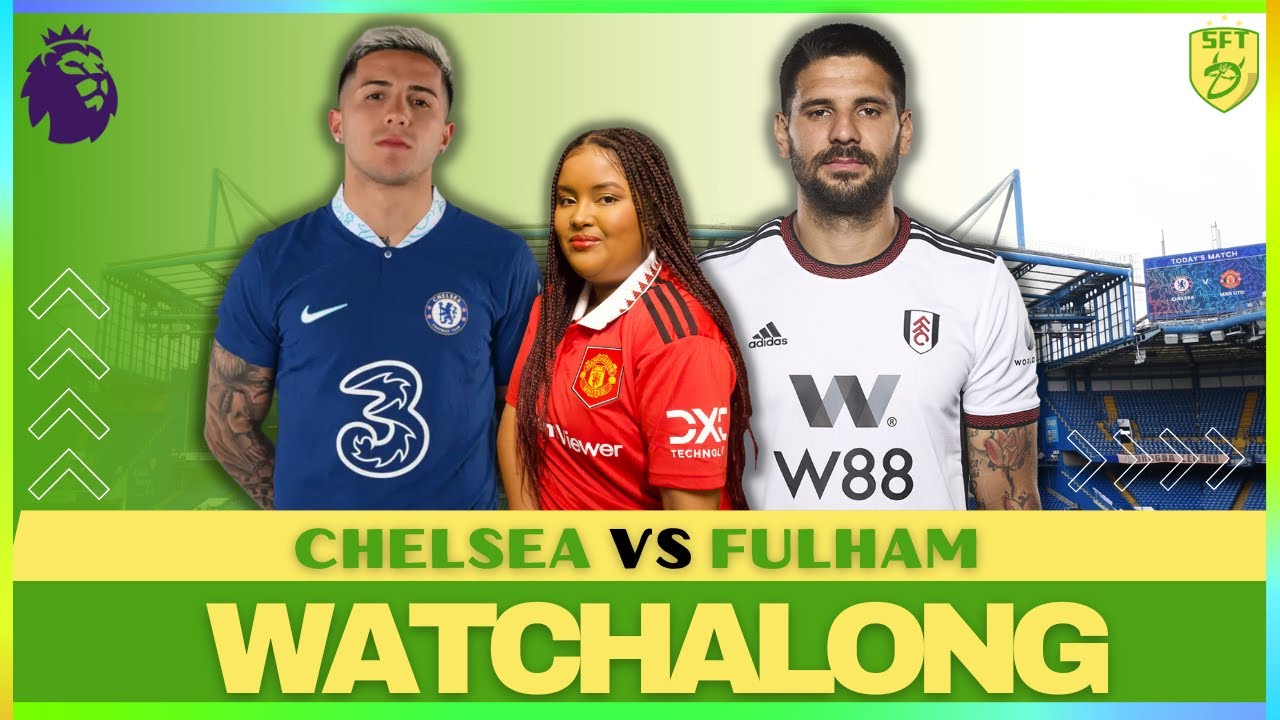 CHELSEA VS FULHAM | LIVE STREAM WATCHALONG | PREMIER LEAGUE - YouTube