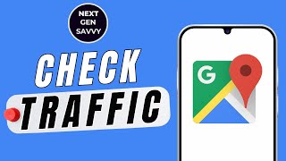 HOW TO CHECK TRAFFIC IN GOOGLE MAPS