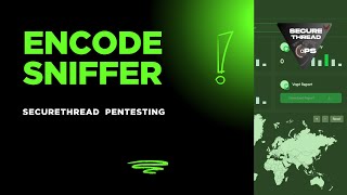 SecureThread | Pentest Encode Sniffer | Part 3