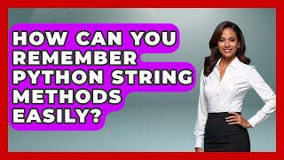 How Can You Remember Python String Methods Easily? - Python Code School