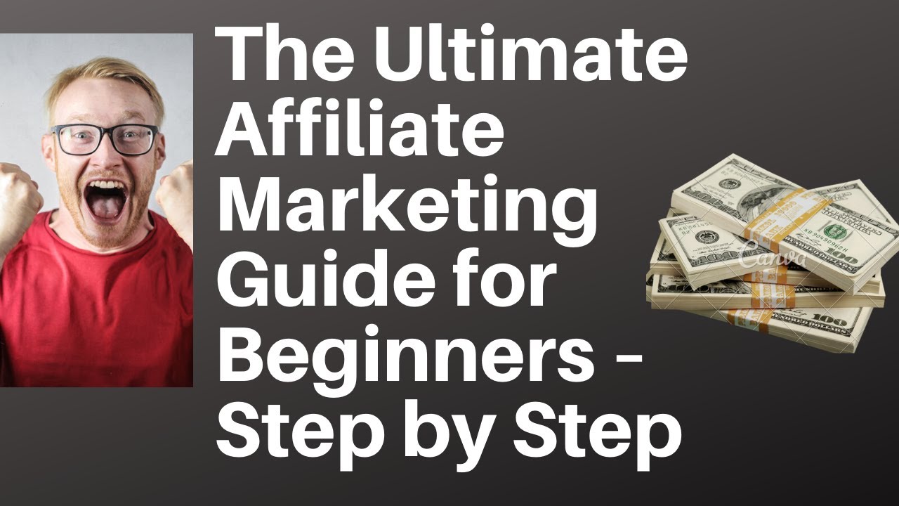 The Ultimate Affiliate Marketing Guide For Beginners – Step By Step ...