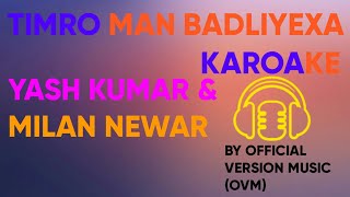 Timro Man Badliyecha Karoake|Yash Kumar\u0026Milan Newar|Official Version Music