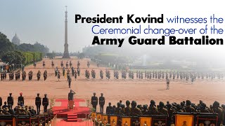 President Kovind witnesses the Ceremonial change-over of the Army Guard Battalion