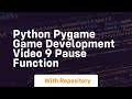 Python pygame game development video 9 pause function