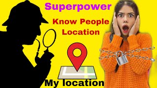 Superpower~ You get 2 Superpowers but..😭😳You can see anyone's Location! @PragatiVermaa