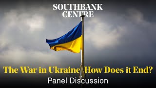 The War in Ukraine: How Does It End?