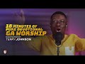 18 Minutes of Pure Devotional Ga Worship Ministration By Terry Johnson