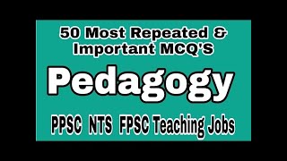 Important Pedagogy MCQS For NTS PPSC FPSC Test With Answers | Pedagogy Teaching Skills MCQS