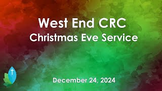 Christmas Eve Service (Candlelight) - West End CRC,  December 24, 2024