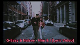 G-Eazy & Halsey - Him & I [Lyric Video]