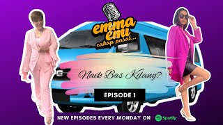 EP 1 : EmmaEmi Cakap pasal... Naik bas kilang???