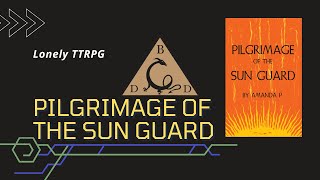 Lonely TTRPG EP 26   Pilgrimage of the Sun Guard