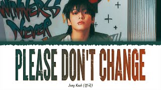 Jungkook (정국) - Please Don't Change (Feat. DJ Snake) (1 HOUR LOOP) Lyrics | 1시간 가사