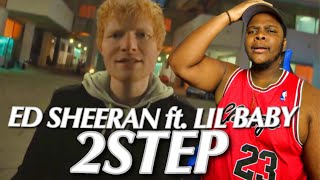 ED IS 2 STEPPING IN THIS!!?? Ed Sheeran - 2step (feat. Lil Baby) - [Official Video] | (REACTION)!!!
