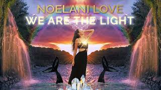 We are the Light by Noelani Love