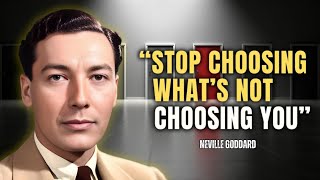 Neville Goddard - Stop Choosing What's Not Choosing You