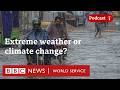 Climate change or just crazy weather? The Climate Question | BBC World Service