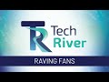 Tech River's Raving Fans