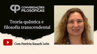 Teoria quântica e filosofia transcendental. Entrevista com Patrícia Kauark Leite