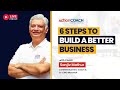 6 Steps to Build a Better Business with Coach Sanjiv Mathur | Action Coach