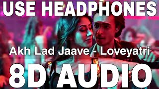Akh Lad Jaave (8D Audio) | Loveyatri | Badshah, Asees Kaur, Jubin Nautiyal | Aayush Sharma, Warina H