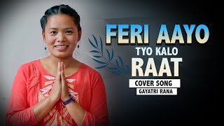 Feri Aayo Tyo Kalo Raat By Gayatri Rana Magar | Cover Song 2077