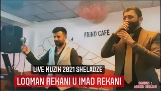 Loqman Rekani u Imad Rekani 2021 Live Muzik Sheladze