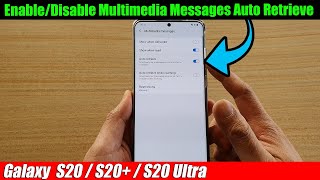 Galaxy S20/S20+: How to Enable/Disable Multimedia Messages Auto Retrieve