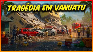 😰 Desastre em Vanuatu: Terremoto de 7,5 causa destruição e perdas de vidas