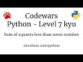 Codewars - Python - Sum of squares less than some number