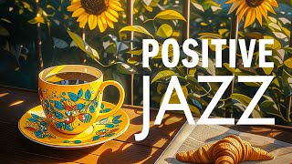 Positive Energy Jazz Music - Relaxing with Calm Jazz Instrumental Music & Sweet Symphony Bossa Nova