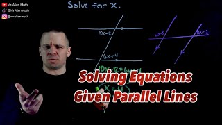 Algebraically Solving for x Given Parallel Lines