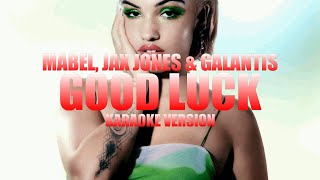 Good Luck - Mabel, Jax Jones & Galantis (Instrumental Karaoke) [KARAOK&J]