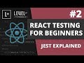 #2 Jest Explained  - React Testing For Beginners