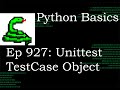 Python Basics Tutorial Unittest TestCase Object || Unittest Module Series