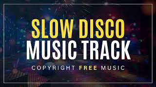 Slow Disco Music Track - Copyright Free Music
