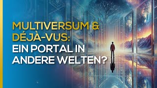 Multiversum \u0026 Déjà-vus: Ein Portal in andere Welten? | Bea Rubli