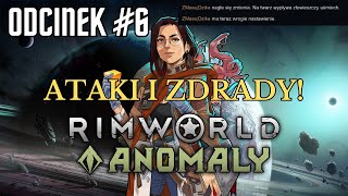 ATAKI I ZDRADY! | RIMWORLD | #6