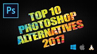 Top 10 Free Photoshop Alternatives 2017 | Best tools for photo editing