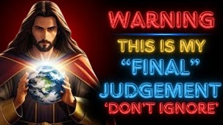 🛑WARNING!! "THIS IS MY "FINAL JUDGEMENT" DON'T IGNORE" | God's Message Today #godmessagetoday