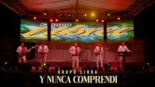 Grupo Libra - Y Nunca Comprendí (En Vivo)