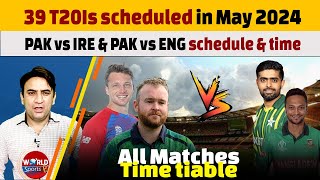 39 T20I schedule in May 2024 | Cricket Schedule 2024 | PAK vs IRE 2024 schedule