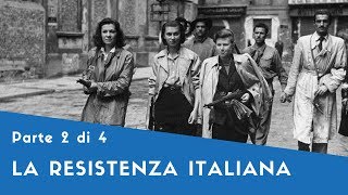 La Resistenza Italiana - Parte II (Storia d'Italia)