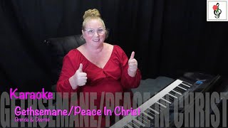 Gethsemane/Peace In Christ - Karaoke with Brenda