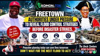 Freetown Authorities Under Pressure to Reveal Flood Control Strategies Before Disaster Strikes.