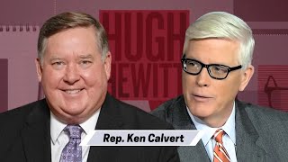 Rep. Ken Calvert talks with Hugh on “one big beautiful bill” v. two