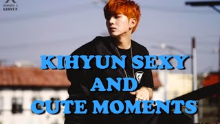 Kihyun Sexy and Cute Moments