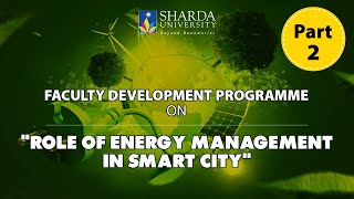 Sharda University | FDP on "Role of Energy Management in Smart City"